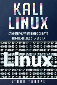 portada Kali Linux: Comprehensive Beginners Guide to Learn Kali Linux Step by Step (en Inglés)