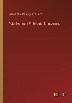 portada Acta Seminarii Philologici Erlangensis (in German)