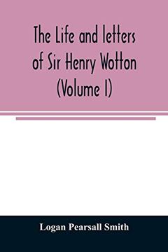 portada The Life and Letters of sir Henry Wotton (Volume i) (en Inglés)