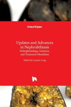 portada Updates and Advances in Nephrolithiasis: Pathophysiology, Genetics, and Treatment Modalities