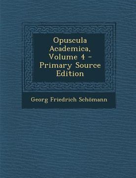 portada Opuscula Academica, Volume 4 (en Latin)