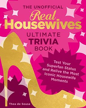 portada The Unofficial Real Housewives Ultimate Trivia Book: Test Your Superfan Status and Relive the Most Iconic Housewife Moments (in English)