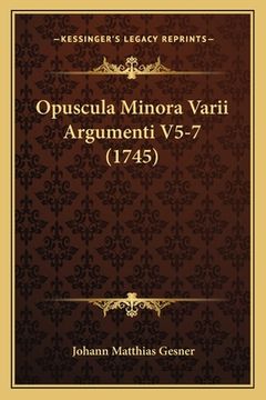 portada Opuscula Minora Varii Argumenti V5-7 (1745) (en Latin)