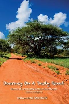 portada Journey On A Dusty Road: Memoir of a missionary surgeon's twenty year career in Nigeria (en Inglés)