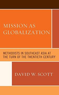 portada Mission as Globalization: Methodists in Southeast Asia at the Turn of the Twentieth Century (en Inglés)