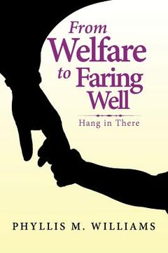 portada From Welfare to Faring Well: Hang in There