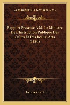 portada Rapport Presente A M. Le Ministre De L'Instruction Publique Des Cultes Et Des Beaux-Arts (1894) (en Francés)