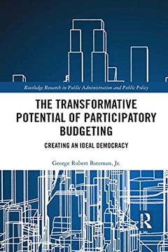 portada The Transformative Potential of Participatory Budgeting: Creating an Ideal Democracy (Routledge Research in Public Administration and Public Policy) (in English)
