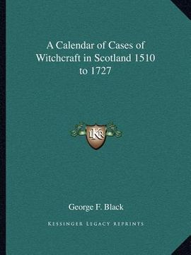 portada a calendar of cases of witchcraft in scotland 1510 to 1727 (en Inglés)