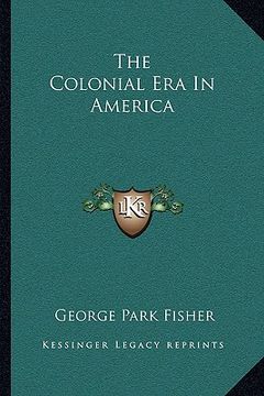 portada the colonial era in america (in English)