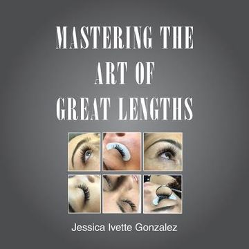 portada Mastering the Art of Great Lengths (en Inglés)