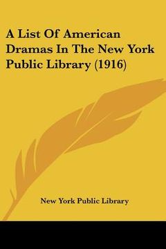 portada a list of american dramas in the new york public library (1916) (en Inglés)