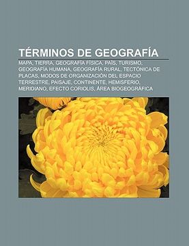 Libro T Rminos De Geograf A: Mapa, Tierra, Geograf A F Sica, Pa S ...