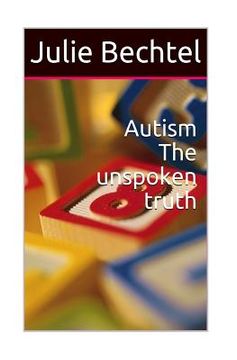 portada Autism the unspoken truth (en Inglés)