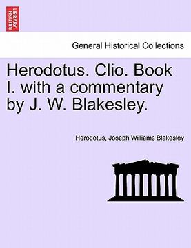 portada herodotus. clio. book i. with a commentary by j. w. blakesley.