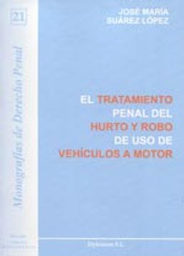 portada El Tratamiento Penal Del Hurto Y Robo De Uso De Vehículos A Motor (Colección Monografías de Derecho Penal;)