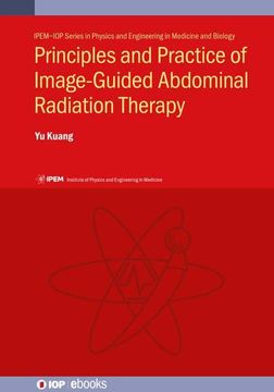portada Principles and Practice of Image-Guided Abdominal Radiation Therapy (Ipem-Iop Series in Physics and Engineering in Medicine and Biology) (en Inglés)