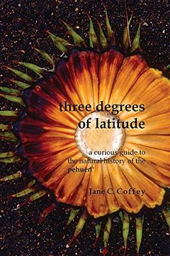 portada Three Degrees of Latitude: A curious guide to the natural history of the pehuén
