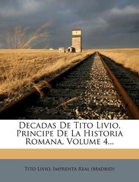 portada decadas de tito livio, principe de la historia romana, volume 4...