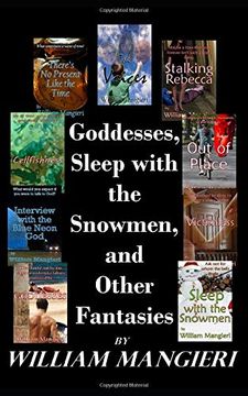 portada Goddesses, Sleep With the Snowmen, and Other Fantasies: A Collection of ten Short, Speculative Fictions (en Inglés)