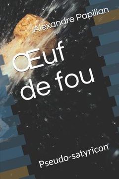portada Oeuf de Fou: Pseudo-Satyricon (en Francés)