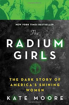 portada The Radium Girls: The Dark Story of America'S Shining Women (in English)