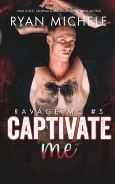 portada Captivate Me (Ravage MC #5): A Motorcycle Club Romance (in English)