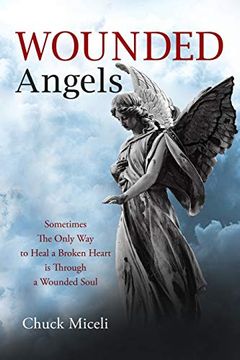 portada Wounded Angels: Sometimes the Only way to Heal a Broken Heart is Through a Wounded Soul (en Inglés)