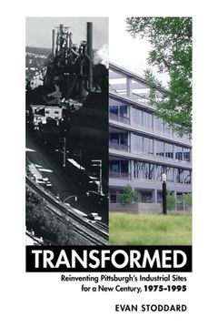 portada Transformed: Reinventing Pittsburgh's Industrial Sites for a New Century, 1975-1995 (in English)