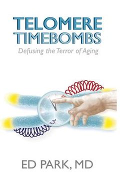 portada Telomere Timebombs: Defusing the Terror of Aging (en Inglés)