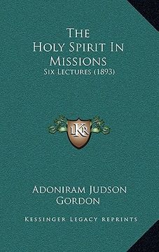 portada the holy spirit in missions: six lectures (1893) (en Inglés)