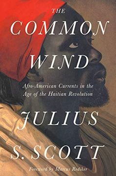 portada The Common Wind: Afro-American Currents in the age of the Haitian Revolution (en Inglés)