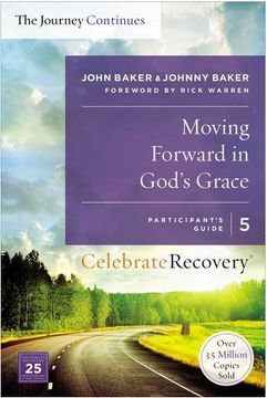 portada Moving Forward in God's Grace: The Journey Continues, Participant's Guide 5: A Recovery Program Based on Eight Principles from the Beatitudes (Celebrate Recovery Series) (en Inglés)