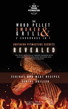 portada The Wood Pellet Smoker and Grill 2 Cookbooks in 1: Southern Pitmasters Secrets Revealed (en Inglés)