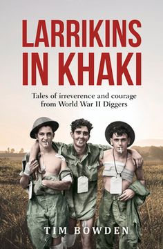 portada Larrikins in Khaki: Tales of Irreverence and Courage from World War II Diggers (en Inglés)