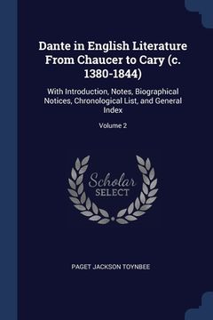 portada Dante in English Literature From Chaucer to Cary (c. 1380-1844): With Introduction, Notes, Biographical Notices, Chronological List, and General Index (en Inglés)
