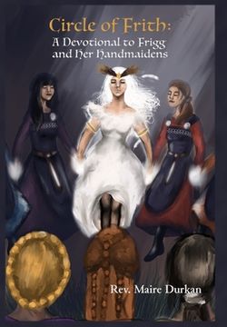 portada Circle of Frith: A Devotional to Frigg and her Handmaidens (en Inglés)