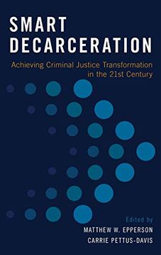 portada Smart Decarceration: Achieving Criminal Justice Transformation in the 21St Century (in English)