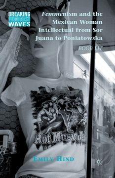 portada Femmenism and the Mexican Woman Intellectual from Sor Juana to Poniatowska: Boob Lit (in English)
