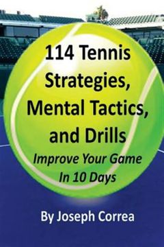 portada 114 Tennis Strategies, Mental Tactics, and Drills: Improve Your Game in 10 Days (en Inglés)