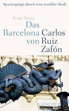 portada Das Barcelona von Carlos Ruiz Zafón: Spaziergänge Durch Eine Erzählte Stadt (en Alemán)