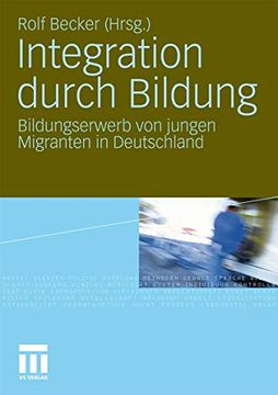 portada Integration Durch Bildung: Bildungserwerb von Jungen Migranten in Deutschland (en Alemán)