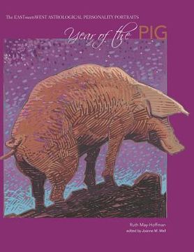 portada Year of the Pig: The EAST Meets WEST Astrological Personality Portrait (in English)