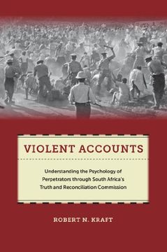 portada Violent Accounts: Understanding the Psychology of Perpetrators through South Africa’s Truth and Reconciliation Commission (Qualitative Studies in Psychology) (in English)