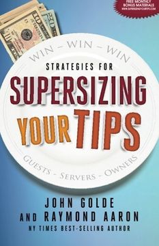 portada Supersizing Your Tips: Win - Win - Win Strategies for Guests, Servers and Owners