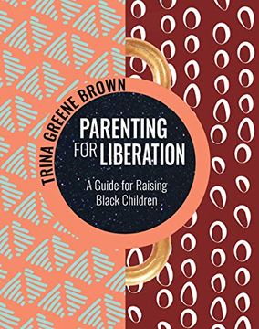portada Parenting for Liberation: A Guide for Raising Black Children (en Inglés)