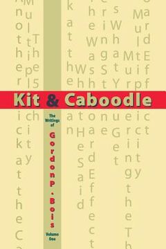 portada Kit & Caboodle: The Writings of Gordon P. Bois - Volume One (en Inglés)