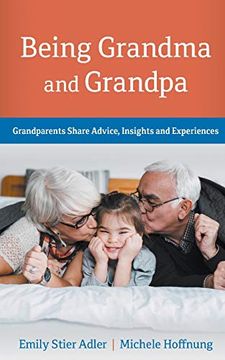 portada Being Grandma and Grandpa: Grandparents Share Advice, Insights and Experiences (in English)