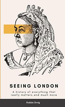 portada Seeing London: A History of Everything That Really Matters and More (in English)