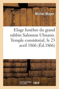 portada Eloge Funèbre Du Grand Rabbin Salomon Ulmann. Temple Consistorial, Le 23 Avril 1866 (in French)